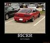 The reason i dislike Rice (with Pics)-ricer-demotivational-poster-1238-1.jpg